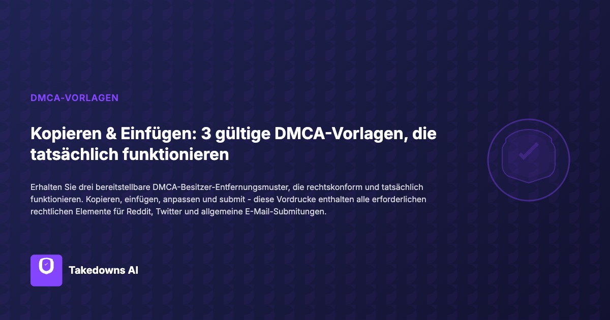 Drei gültige DMCA-Entfernungs-Vorlagen sind bereit, um kopiert und eingefügt zu werden