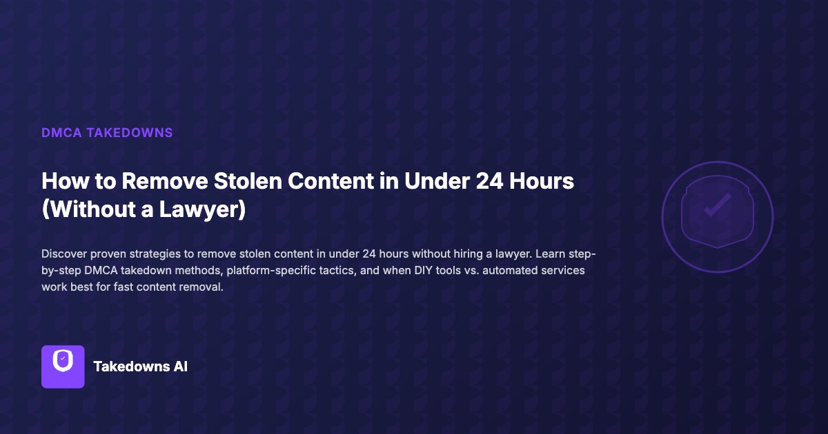 Fast DMCA takedown process to remove stolen content in 24 hours without a lawyer