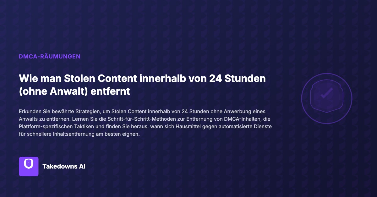 Rasantes DMCA-Ablaufverfahren, um gestohlene Inhalte innerhalb von 24 Stunden ohne einen Anwalt zu entfernen