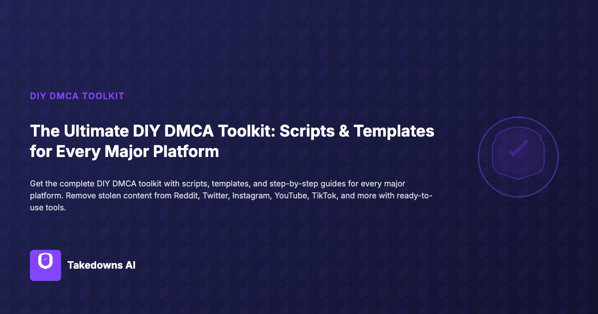 Complete DIY DMCA toolkit with scripts and templates for all major platforms